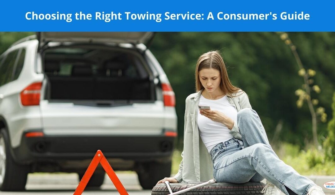 Choosing the Right Towing Service: A Consumer’s Guide