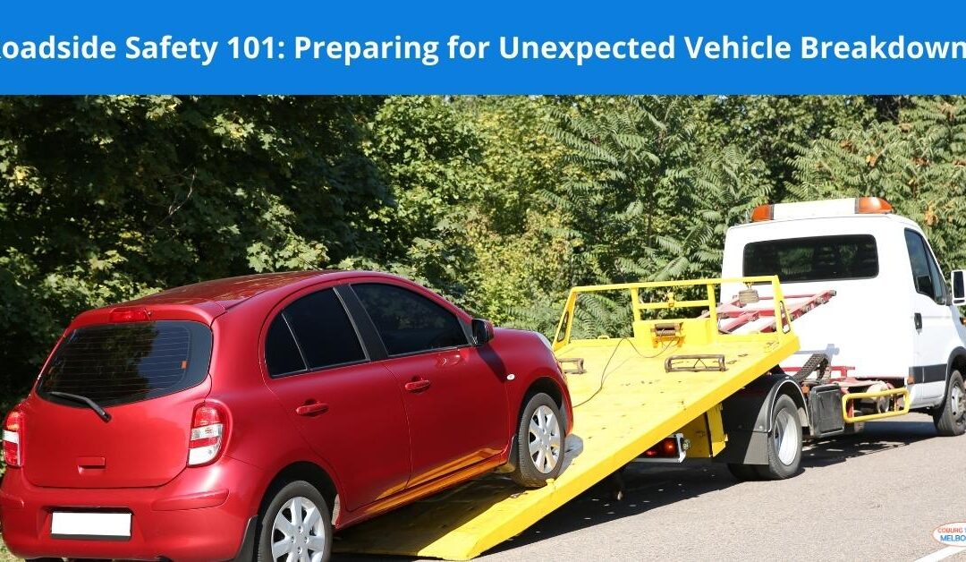 Roadside Safety 101: Preparing for Unexpected Vehicle Breakdowns