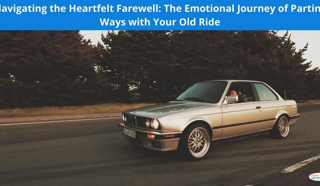 Navigating the Heartfelt Farewell: The Emotional Journey of Parting Ways with Your Old Ride