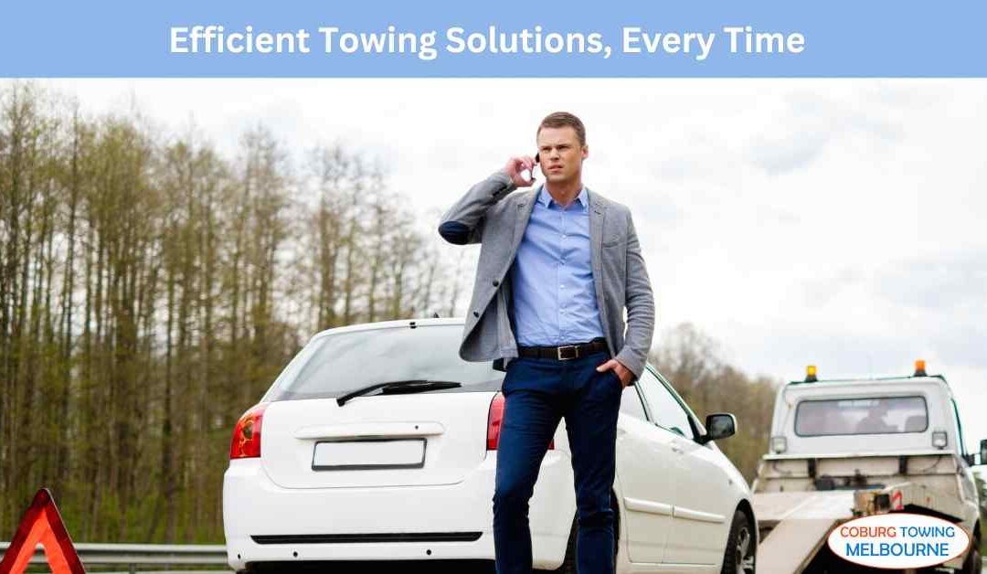 Efficient Towing Solutions Every Time