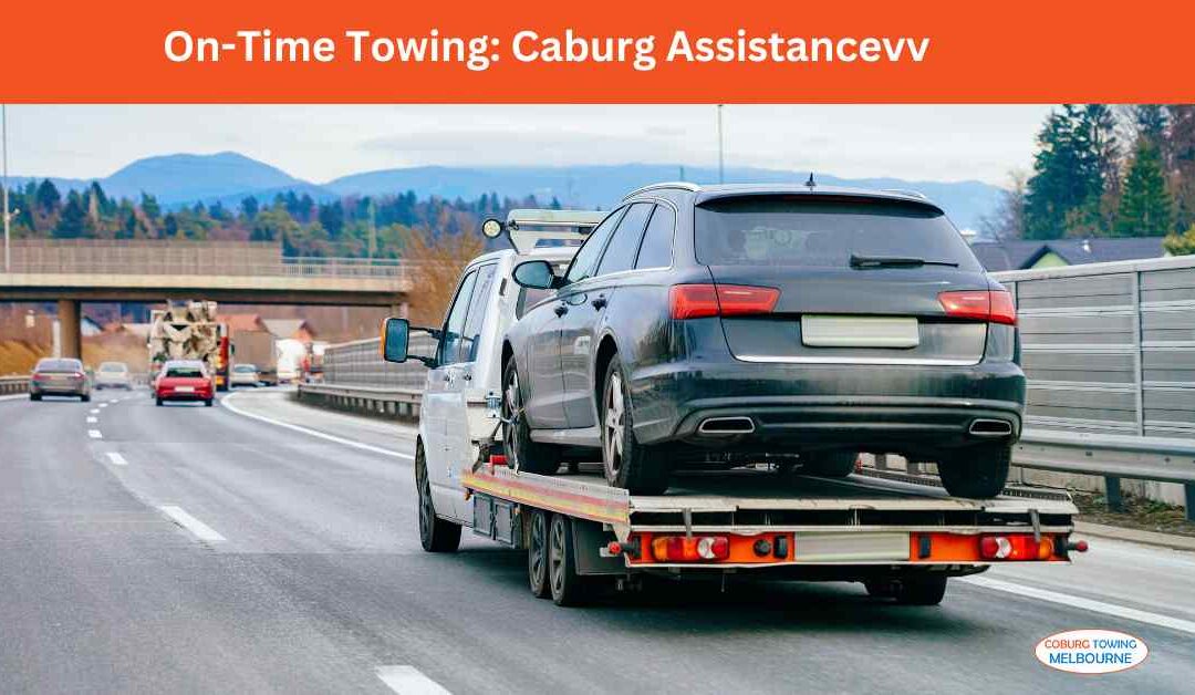 On-Time Towing: Caburg Assistance at Its Best