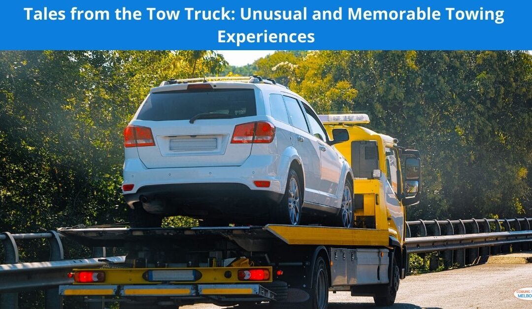 Tales from the Tow Truck: Unusual and Memorable Towing Experiences