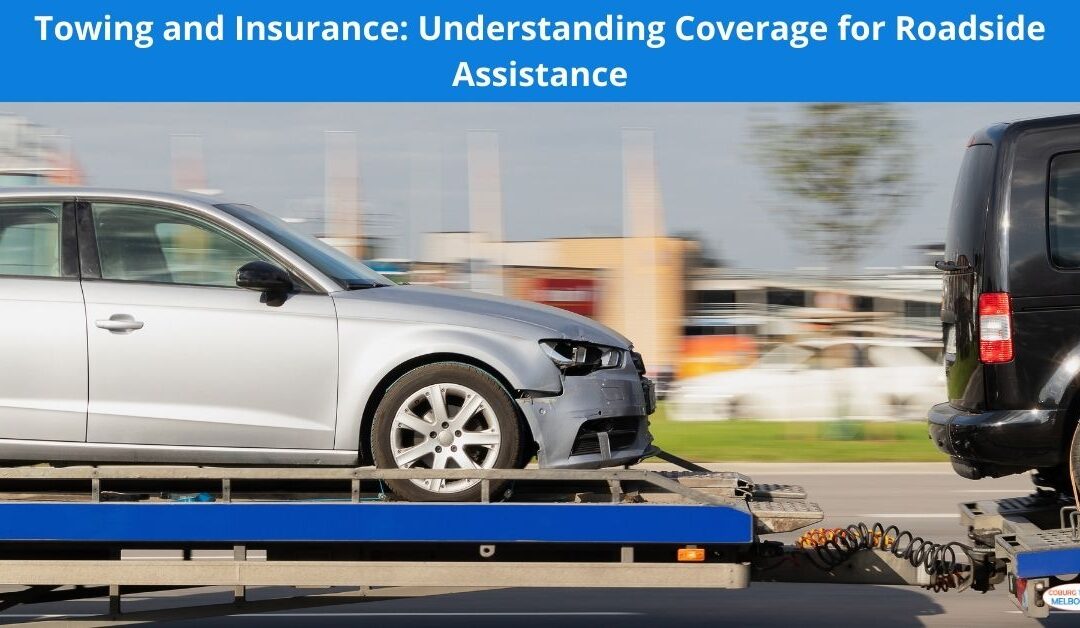 Towing and Insurance: Understanding Coverage for Roadside Assistance