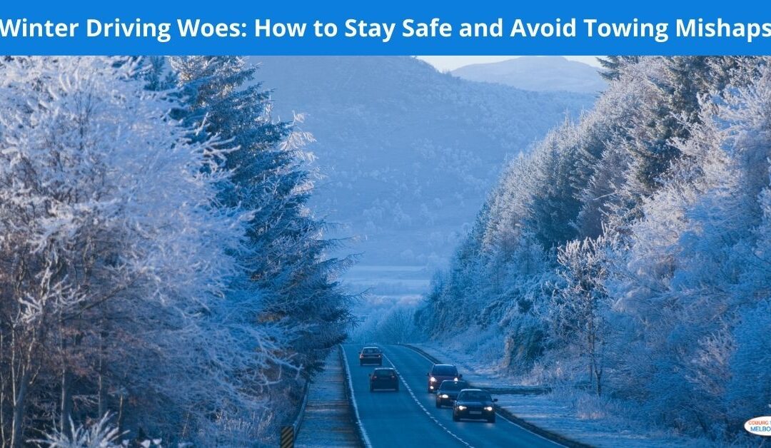 Winter Driving Woes: How to Stay Safe and Avoid Towing Mishaps