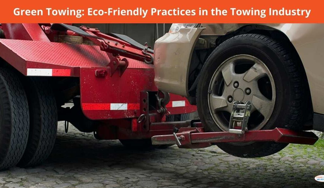 Green Towing: Eco-Friendly Practices in the Towing Industry