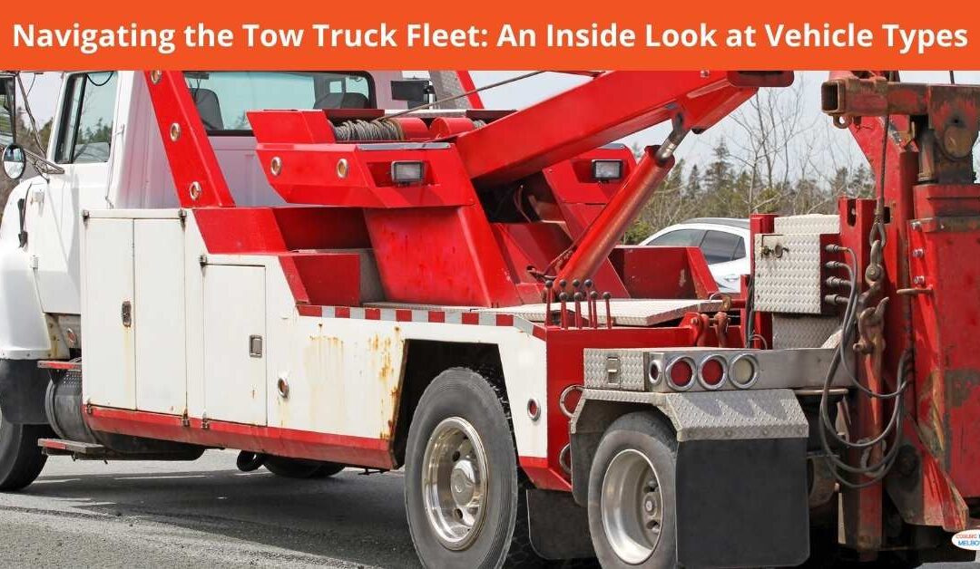 Navigating the Tow Truck Fleet: An Inside Look at Vehicle Types