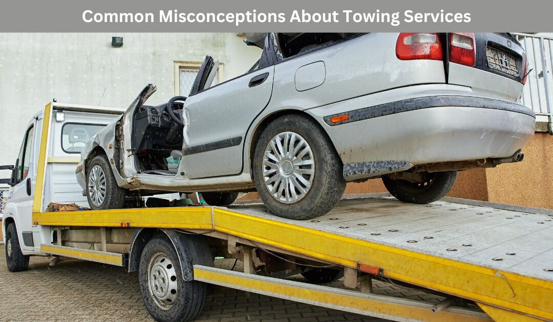 Common Misconceptions About Towing Services