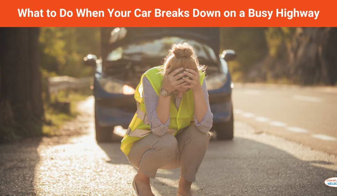 What to Do When Your Car Breaks Down on a Busy Highway